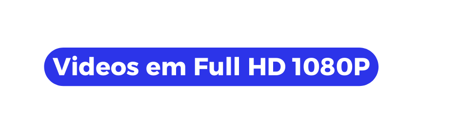 Videos em Full HD 1080P