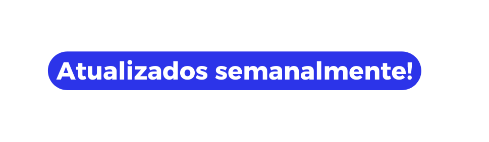 Atualizados semanalmente